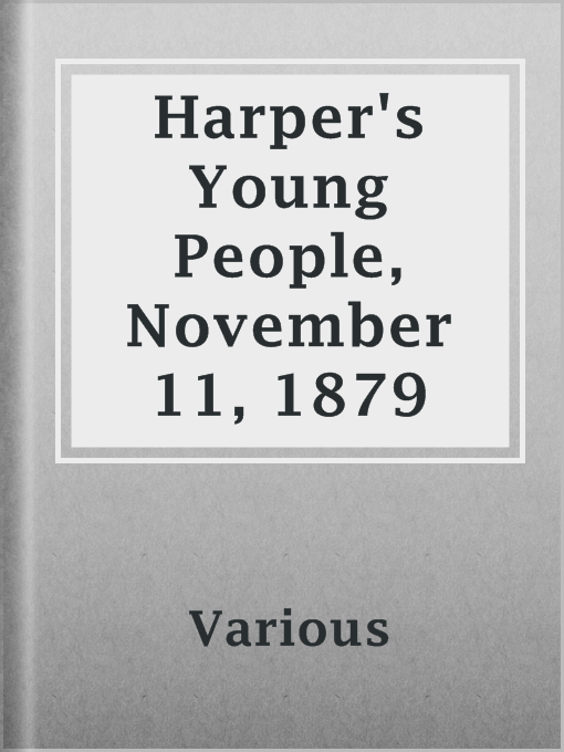 Title details for Harper's Young People, November 11, 1879 by Various - Available